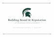 Building Brand & Reputation - Michigan State Universityto promising, qualified students in order to prepare them tocontribute fully to societyas globally engaged citizen leaders •conducting