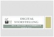 Digital Storytelling - Houston Community College...Digital storytelling creates a space where students can be successful in communicating their perspective, helping them see their