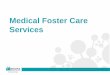 Medical Foster Care Services - Molina HealthcareMolina Healthcare of Florida will now be covering Medical Foster Care Services. Medical Foster Care provides family-based care for medically