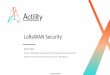 LoRaWAN Security...LoRaWAN End-to-end (Transport) Security 10 Device NS AS GW NwkSKey AppSKey LoRaWAN security Backend security (IPsec, TLS, firewall, etc.) LoRaWAN Encryption LoRaWAN