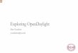 Exploring OpenDaylight - University of Oklahoma...2016/08/09  · Is Opendaylight the only Open Source SDN Controller Available? OpenDaylight Tools and Paradigms • Java interfaces