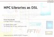 HPC Libraries as DSLhpc.pnl.gov/conf/wolfhpc/2015/talks/franchetti.pdf · Idea 1: Standard HPC Libraries as Kernel DSL DSL definition and syntax API of standard HPC libraries FFTW,