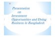 Presentation on Investment Opportunities and Doing ... · Presentation on Investment Opportunities and Doing Business in Bangladesh * ... * The Deutsche Bank AG, Germany comments
