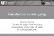 Introduction to debugging - University of Utah...Terminal debuggers • text only, e.g. gdb, idb • need to remember commands or their abbreviations • need to know lines in the