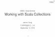 CS320 - Scala Seminar Working with Scala Collections · / 50 Summary • Scala oﬀers useful collection library, which includes List and Option with many helper methods. • for