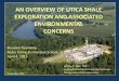 AN OVERVIEW OF UTICA SHALE EXPLORATION AND …OIL AND GAS FIELDS OF OHIO OIL GAS Coal Bed Methane ODNR Geological Survey, 2011 • Total Oil Production: 1.13 BBO • Total Gas Production: