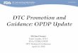 DTC Promotion and Guidance: OPDP Update · and Medical Devices – Issued December 2011 by CDER, CBER, CVM, and CDRH – Updates and clarifies FDA’s policies on unsolicited requests