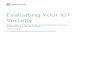 Evaluating Your IoT Security - download.microsoft.com · 6 Evaluating Your IoT Security • Loss of life (LL) – With IoT controlling physical devices such as cars, robotic arms,