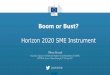 Horizon 2020 SME Instrument - CIVITAS · Horizon 2020 SME Instrument Oliver Kozak Executive Agency for Small and Medium-sized Enterprises (EASME) CIVITAS, Torres Vedras Portugal,