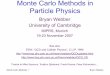 Monte Carlo Methods in Particle Physics · Monte Carlo Methods 1 Bryan Webber Event Generators Up to here, only considered Monte Carlo as a numerical integration method. If function