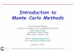 Introduction to Monte Carlo MethodsMonte Carlo Simulation 6 All of the calculations reviewed earlier require computing high-dimensional integrals. Monte Carlo simulation provides the