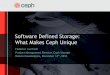 Software Defined Storage: What Makes Ceph Unique - Red Hatpeople.redhat.com/~flucifre/talks/OpenStackGDL - What Makes Ceph Unique.pdf · Software Defined Storage: What Makes Ceph