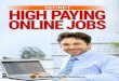 Secret High Paying Online Jobs High Paying Online Jobs visit us at: page 6 6. Tutor.com Tutoring with Tutor.com is a great way to work from home and earn extra money. College students,