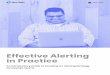 Effective Alerting in Practice · 2020-04-13 · • Some alerting and incident response best practices for dynamic and scaled environments • How to design and maintain an alerting