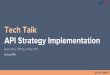 Tech Talk API Strategy Implementation · Tech Talk API Strategy Implementation Ryan Day, Office of the CTO Spring 2019. GSA IT CHIEF TECHNOLOGY OFFICEOCTO - GSA IT Agenda Introduction
