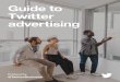 Guide to Twitter advertising - cdn.cms-twdigitalassets.com · Guide to Twitter Advertising | 3 You’re trying to find cost-effective ways to reach audiences who share your interests
