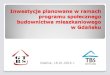Inwestycje planowane w ramach - BGK€¦ · Inwestycje planowane w ramach programu społecznego budownictwa mieszkaniowego w Gdańsku Gdańsk, 18.01.2016 r