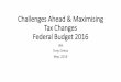 Challenges Ahead & Maximising Tax Changes Federal Budget 2016 · Challenges Ahead & Maximising Tax Changes Federal Budget 2016 IPA Tony Greco May, 2016. ... with a view that hopefully