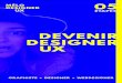 DEVENIR DESIGNER UX · C’est ce qui fait l’UX designer. Son process, les outils et les méthodes ne sont que secondaires. Si tu n’as pas l’état d’esprit, tu n’es pas