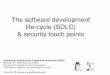 The software development life-cycle (SDLC) & security ...edrdo/QSES1819/lectures/... · The SDLC You probably heard about different types of software development methodologies. They