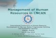 Management of Human Resources in CNCAN - IAEA · Management of Human Resources in CNCAN International Conference on Human Resource Development for Nuclear Power Programmes: Building
