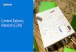 Azure CDN Solution Overview · 2019-10-10 · Cannot rely on Internet alone to deliver Azure workloads. Delivering content from the edge of the internet Azure. Delivering content