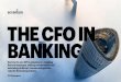 THE CFO IN BANKING - Accenture...THE CFO IN BANKING “Many CFOs face significant challenges as they take on a broader role. Our research reveals how they can leverage technologies,
