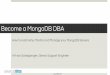 Art van Scheppingen, Senior Support Engineer Become a ... · Become a MongoDB DBA How to Automate, Monitor and Manage your MongoDB Servers Art van Scheppingen, Senior Support Engineer