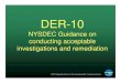 NYSDEC Guidance on conducting acceptable investigations ... · NYSDEC Guidance on conducting acceptable investigations and remediation. NYS Department of Environmental Conservation