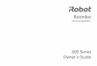 600 Series Owner’s Guide · ®roomba 600 series owner’s guide i warning: to reduce the risk of injury or damage, read the following safety precautions when setting up, using and
