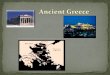 PowerPoint Overview of Ancient Greece - Mr Bush · Spartan government was considered one of the most stable in all of Ancient Greece = led to a warrior and military state (state above