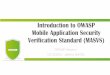 Introduction to OWASP Mobile Application Security ......Dec 12, 2016  · Providing mobile apps is required by business Native is often the choice Usability Performance Access to sensors