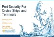 Port Security For Cruise Ships and Terminalsaapa.files.cms-plus.com/2017Seminars/17Cruise/Glenn...Port Security For Cruise Ships and Terminals 3.82 million passenger $55.3 million