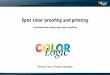 Spot color prooﬁng and printing · A few of todays problems with spot color rendering • Preview/simulation of spot colors in PDF rendering applications is not good enough •