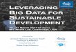 LEVERAGING BIG DATA FOR SUSTAINABLE DEVELOPMENT · Day 1: Contexts and Concepts: Understanding key Big Data ideas in order to translate sustainable development-related problems into