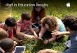 iPad in Education Results 071516 - Apple Inc. · When comparing the 2013 to 2014 test results of students using iPad with students not using iPad, a higher percentage of students
