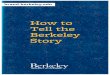 How to Tell the Berkeley Story...alumni and immensely qualified students. Berkeley is passion and conviction: the passion to teach, learn and ... In storytelling, emotions and meaning