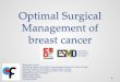 Optimal Surgical Management of breast cancer...Optimal Surgical Management of breast cancer 1 Maria João Cardoso Head Breast Surgeon, Breast Unit, Champalimaud Foundation, Lisbon,