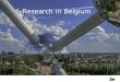 Research in Belgium - EURAXESS · 2019-10-03 · - 16th happiest country in the world • 4 Nobel Prize winners for Medicine, • 3 Nobel Prize winners for Peace, • 1 for Literature,
