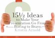 15½ Ideas - Porchlight Books · Your presentation starts the moment the meeting is announced, with your name on the agenda. Pick up the phone and interview a few participants, email