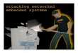 Attacking Networked Embedded Systems - DEF CON · 2009-11-30 · embedded systems! HP Printers 9000, 4100 and 4550 are officially supported. ! HP 8150 also runs it.! ChaiVM on printers