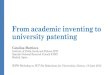 From academic inventing to university patenting...How many inventions originate at universities? •This question relates to the definition of ‘invention’ and the propensity to
