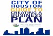 HOUSTON BUSINESS SOLUTIONS CENTER · City of Houston by promoting the growth and success of local small businesses, ... STARTUP EXPENSES AND CAPITALIZATION 10 FINANCIAL PLAN 11 