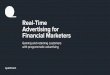 Real-Time Advertising for Financial Marketers...Real-Time Advertising for Financial Marketers Gaining and retaining customers with programmatic advertising Executive summary According