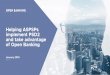 Helping ASPSPs implement PSD2 and take advantage of Open ... · We have learned from experience how important good implementation is to ensuring PSD2 and open banking is a success