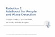 Robotics 2 AdaBoost for People and Place Detectionais.informatik.uni-freiburg.de/.../robotics2/pdfs/... · People tracking is a key technology for many problems and robotics-related