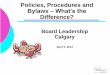 Policies, Procedures and Bylaws What’s the Difference?€¦ · Difference? Welcome . Board Leadership Calgary April 5, 2014 Policies, Procedures and Bylaws – What are they? Ben
