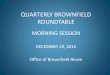 QUARTERLY BROWNFIELD ROUNDTABLE · QUARTERLY BROWNFIELD ROUNDTABLE NOTEWORTHY FOR 2015 • Haddon BDA - After stalled redevelopment on the site due the financial recession as well