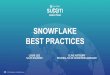 SNOWFLAKE BEST PRACTICES · 2019-12-01 · SUSPEND/RESUME Auto Suspend/Resume • On-demand, end-user workloads • Suspend idle time setting should take into account data caching
