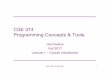 CSE 374 Programming Concepts & Tools · CSE 374 Programming Concepts & Tools Hal Perkins Fall 2017 Lecture 1 – Course Introduction UW CSE 374 Fall 2017 1 . Welcome! • We have